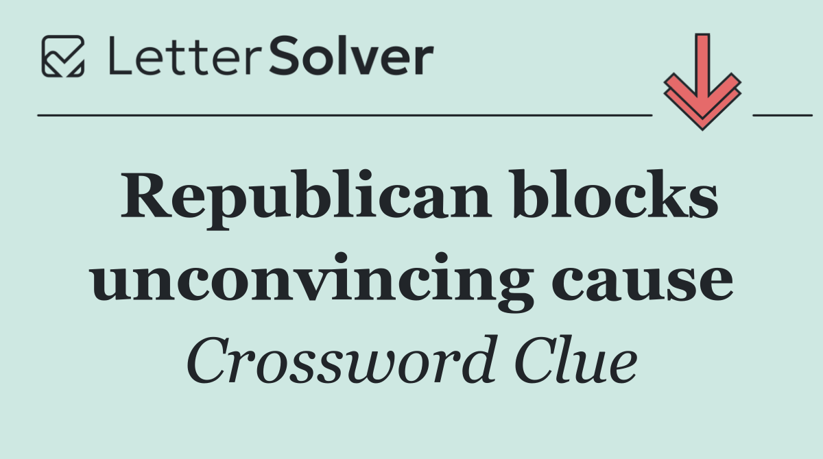 Republican blocks unconvincing cause