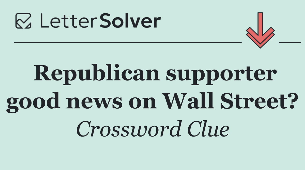 Republican supporter good news on Wall Street?