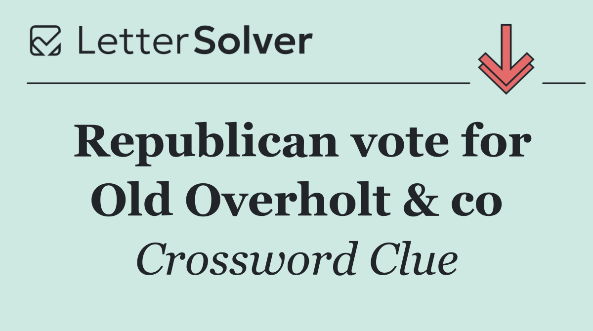 Republican vote for Old Overholt & co