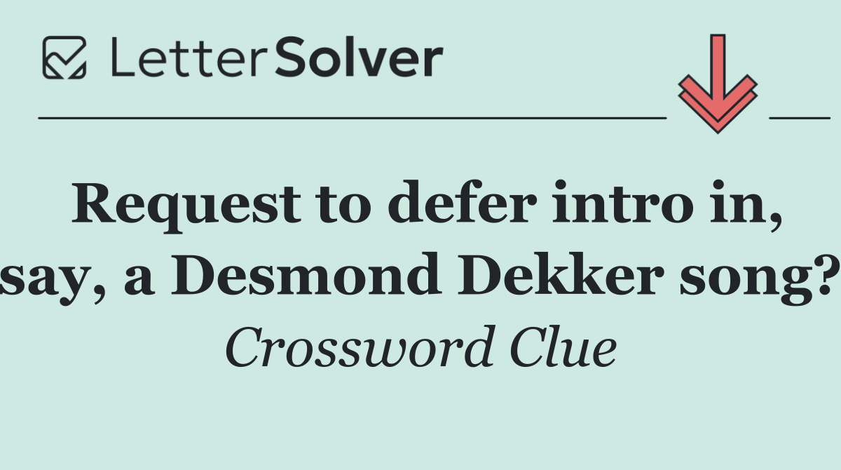 Request to defer intro in, say, a Desmond Dekker song?