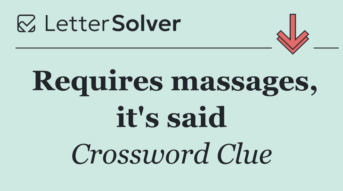 Requires massages, it's said