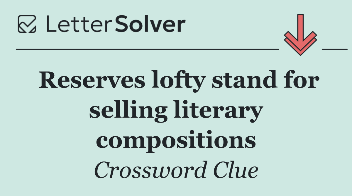 Reserves lofty stand for selling literary compositions
