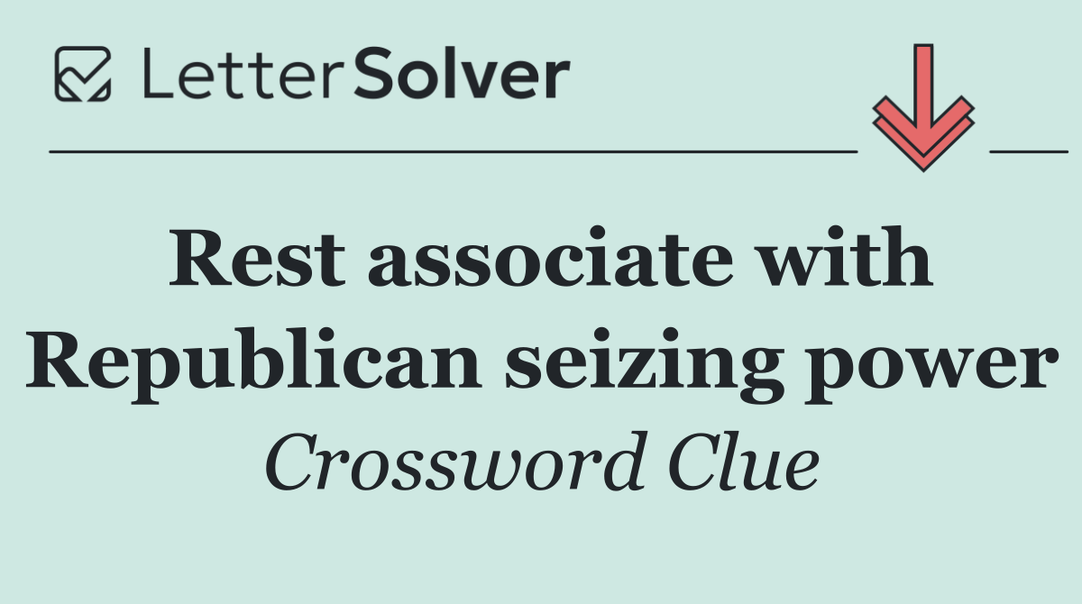 Rest associate with Republican seizing power