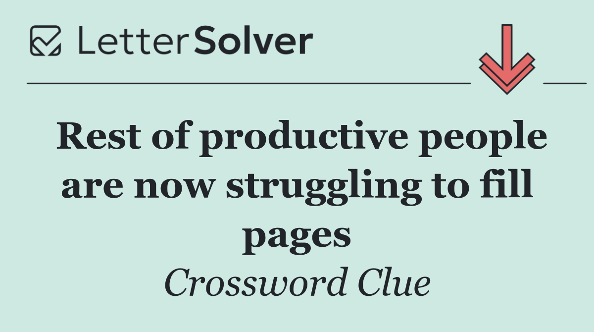 Rest of productive people are now struggling to fill pages