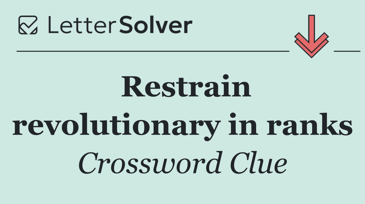 Restrain revolutionary in ranks