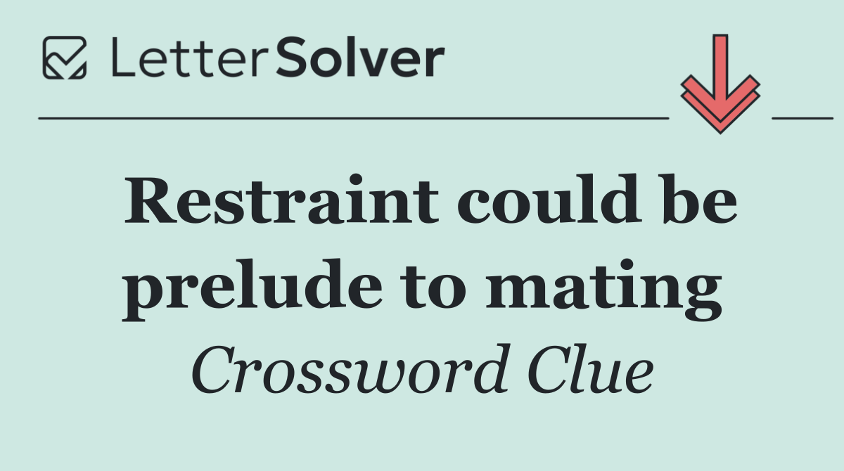 Restraint could be prelude to mating