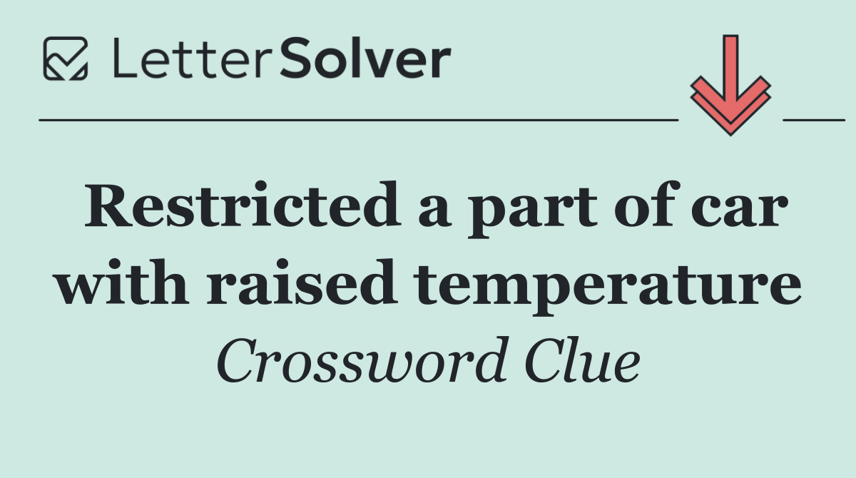 Restricted a part of car with raised temperature