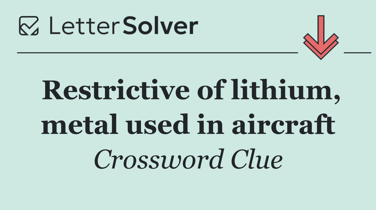 Restrictive of lithium, metal used in aircraft