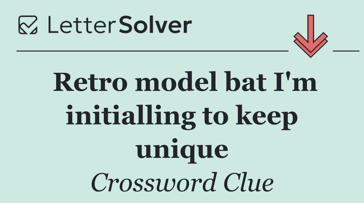 Retro model bat I'm initialling to keep unique