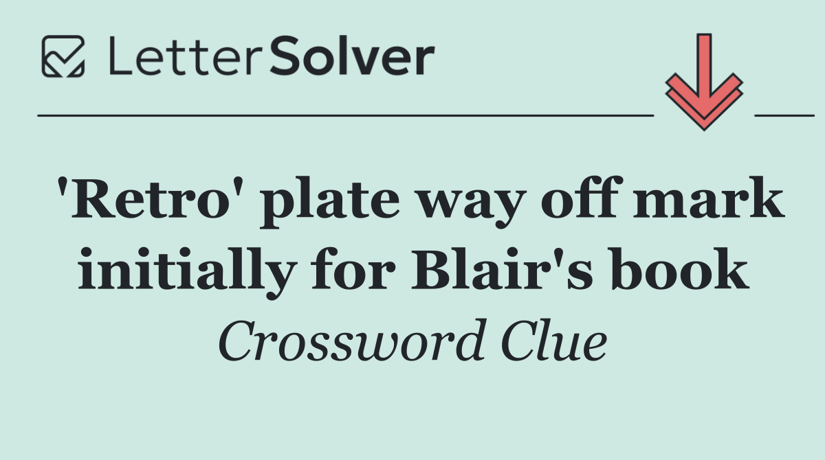 'Retro' plate way off mark initially for Blair's book