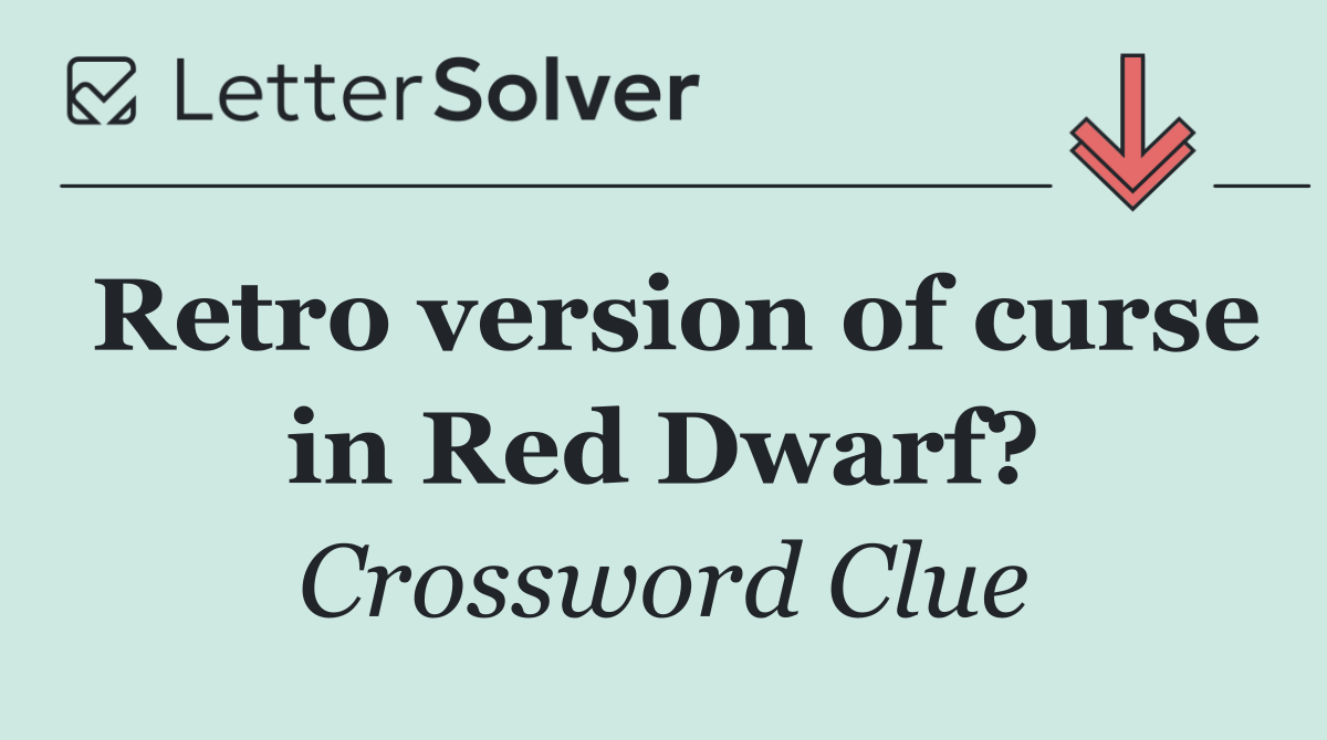 Retro version of curse in Red Dwarf?