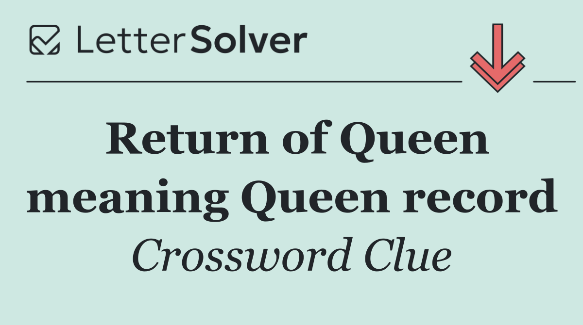 Return of Queen meaning Queen record