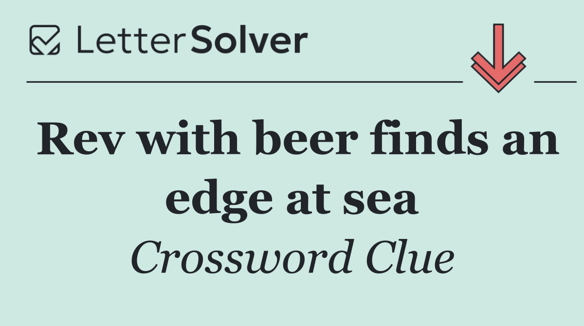 Rev with beer finds an edge at sea