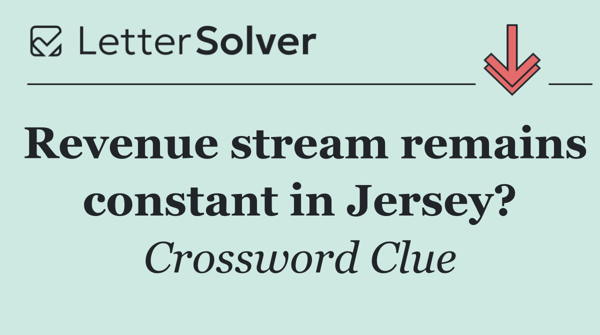 Revenue stream remains constant in Jersey?
