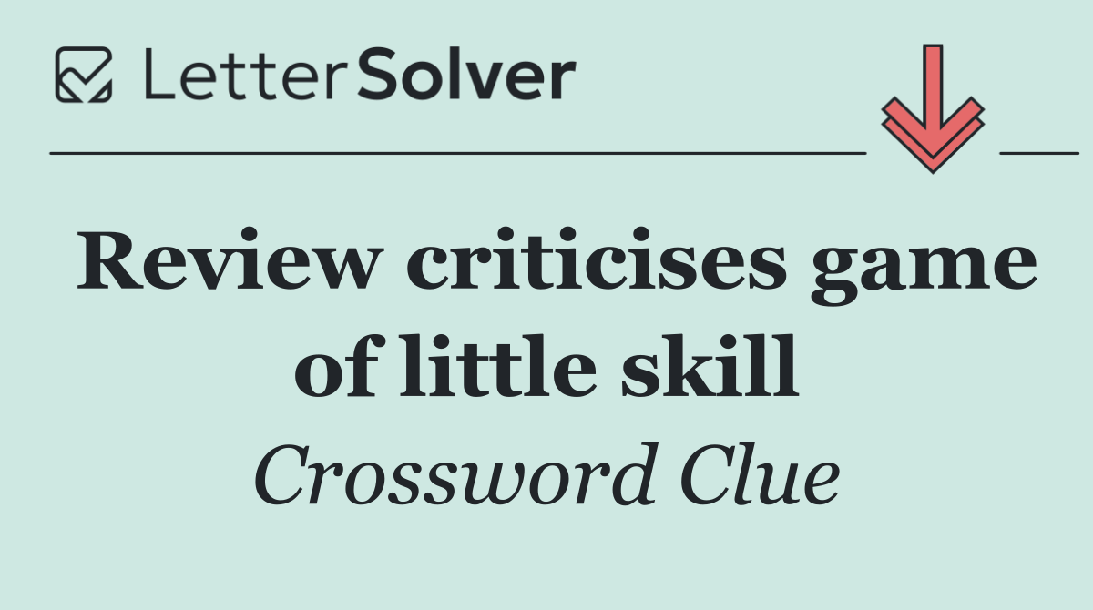 Review criticises game of little skill