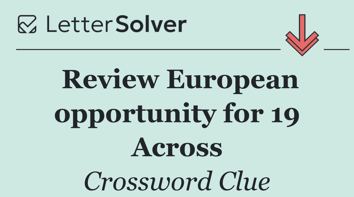 Review European opportunity for 19 Across