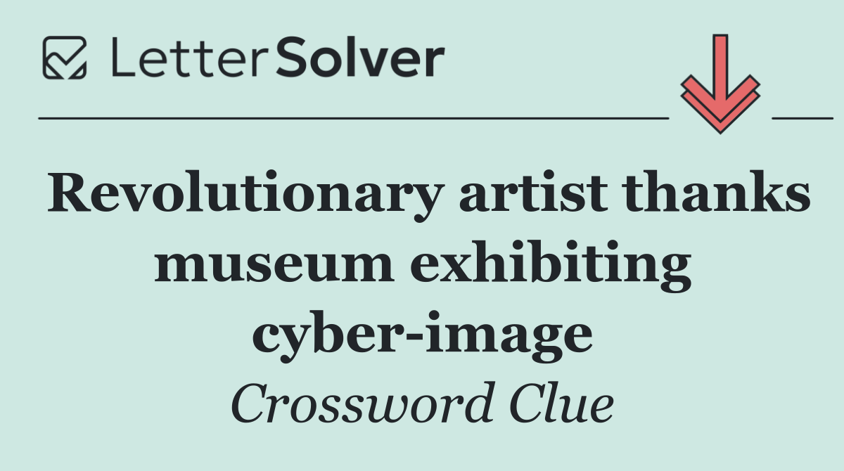 Revolutionary artist thanks museum exhibiting cyber image