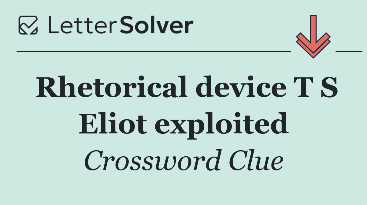 Rhetorical device T S Eliot exploited