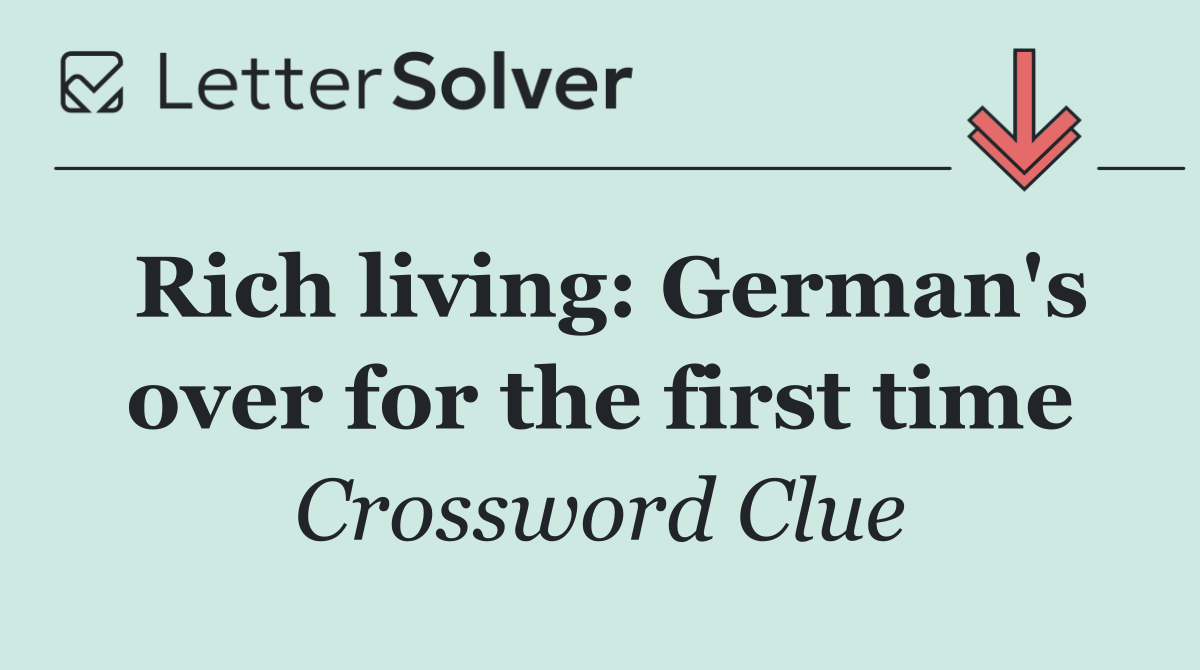 Rich living: German's over for the first time