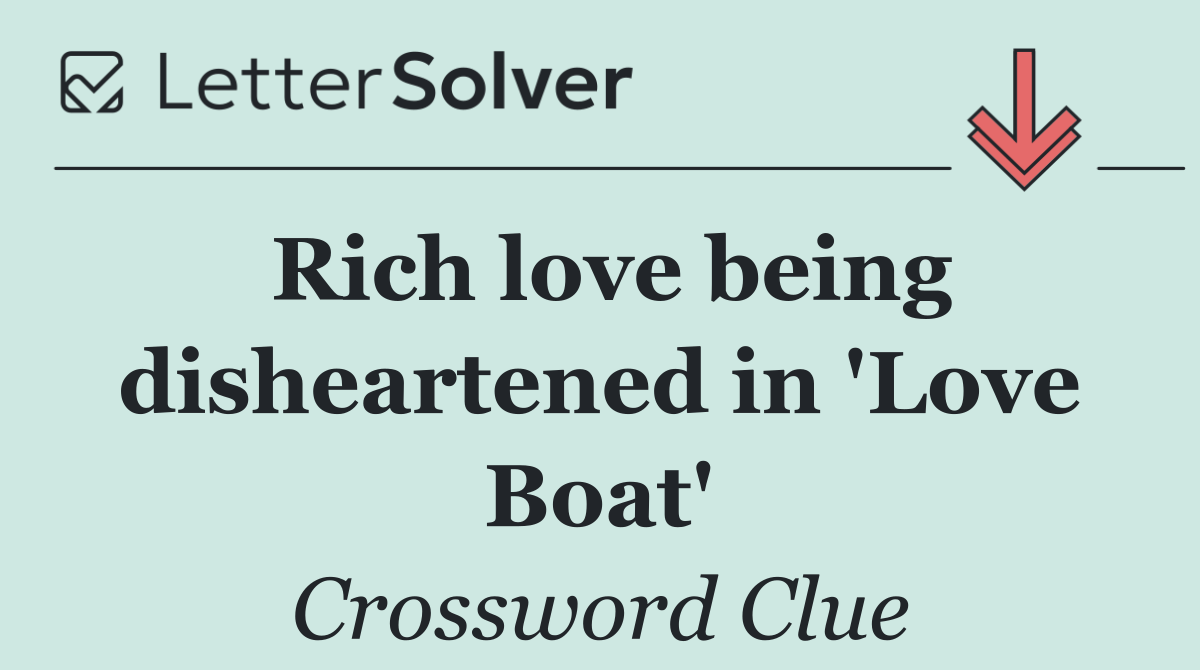 Rich love being disheartened in 'Love Boat'