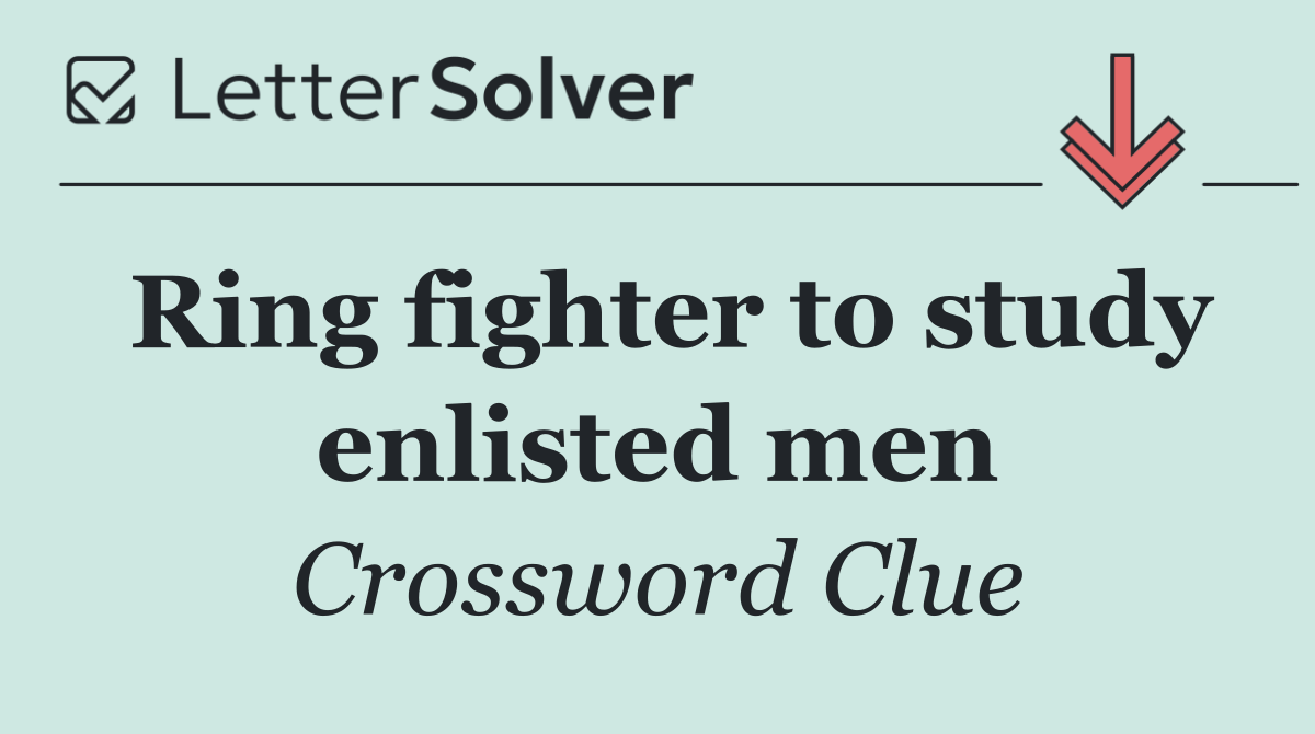 Ring fighter to study enlisted men