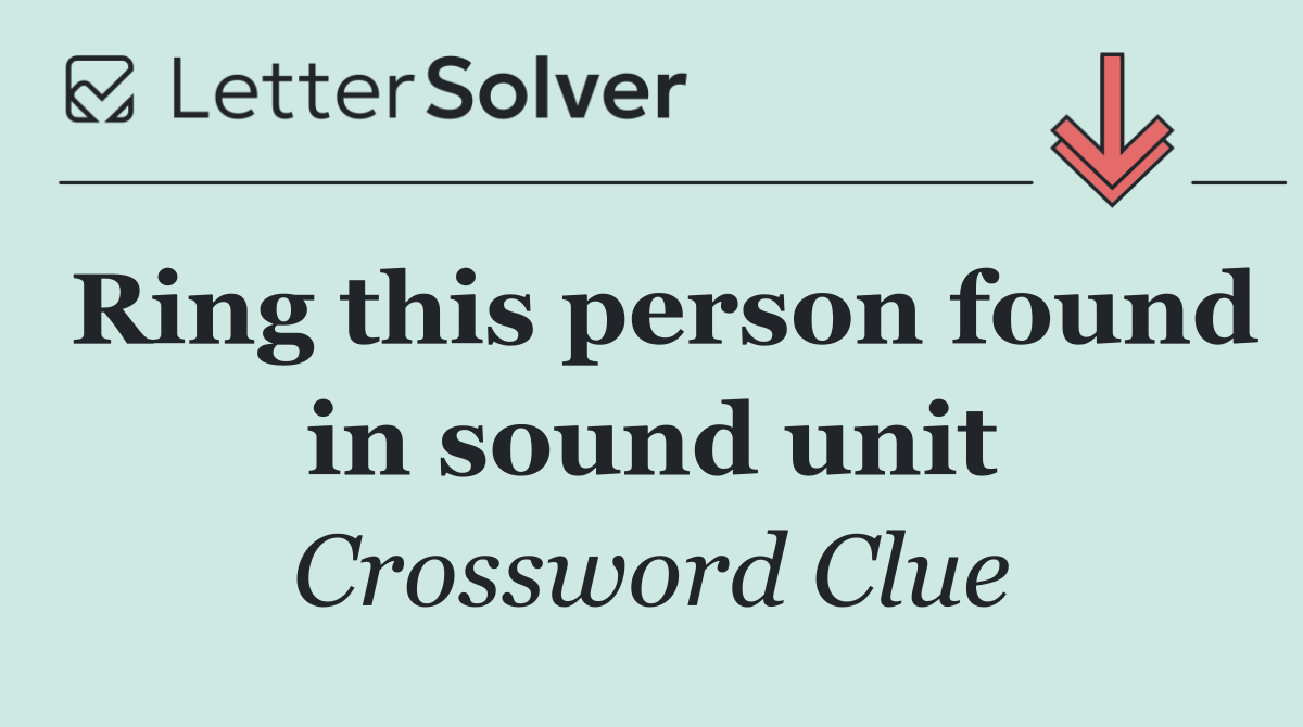 Ring this person found in sound unit