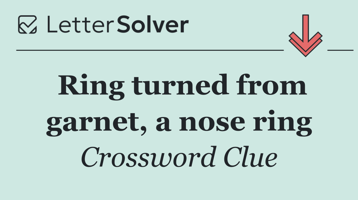 Ring turned from garnet, a nose ring