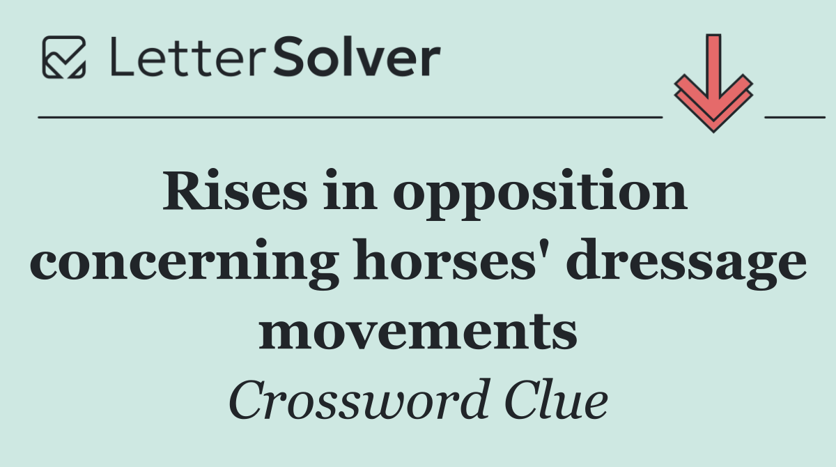 Rises in opposition concerning horses' dressage movements