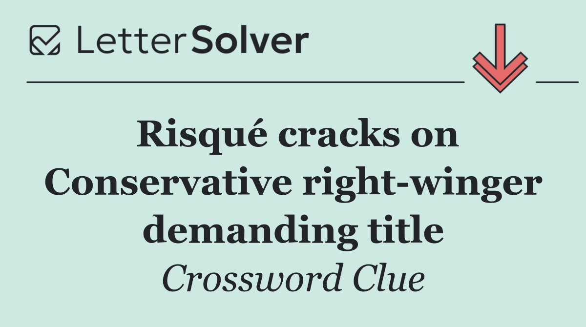 Risqué cracks on Conservative right winger demanding title