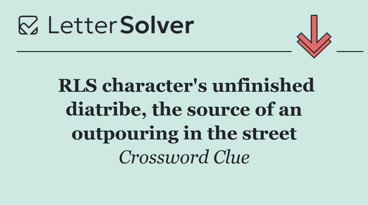 RLS character's unfinished diatribe, the source of an outpouring in the street