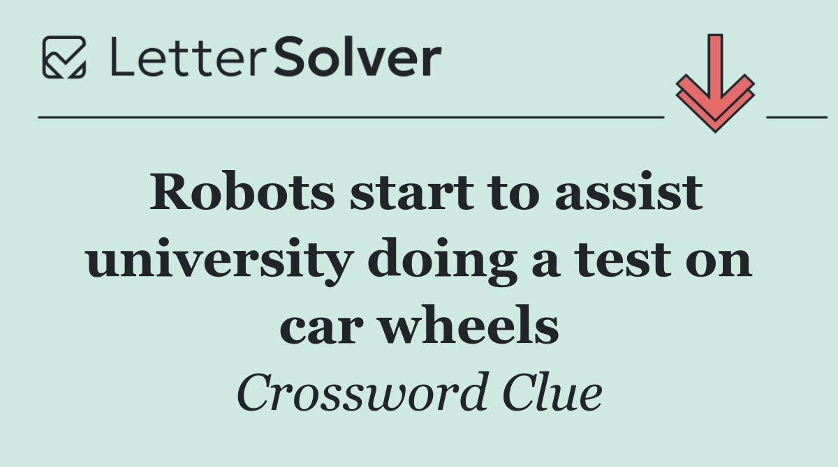 Robots start to assist university doing a test on car wheels