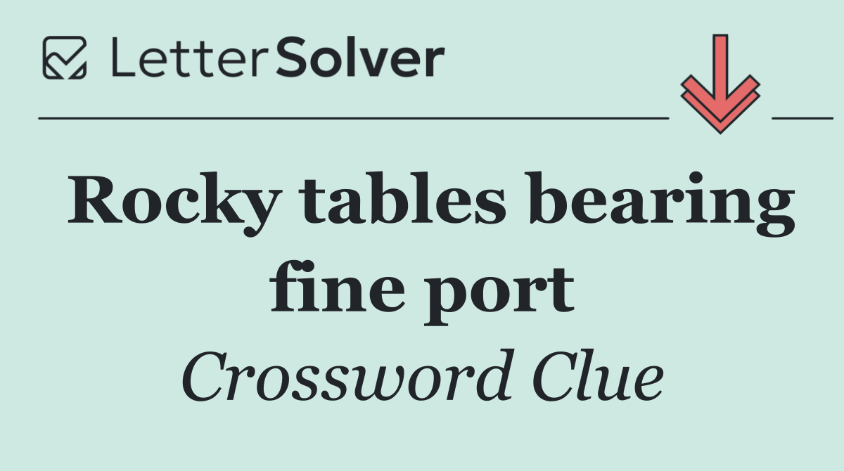 Rocky tables bearing fine port