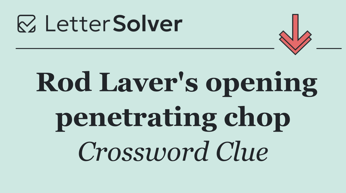 Rod Laver's opening penetrating chop