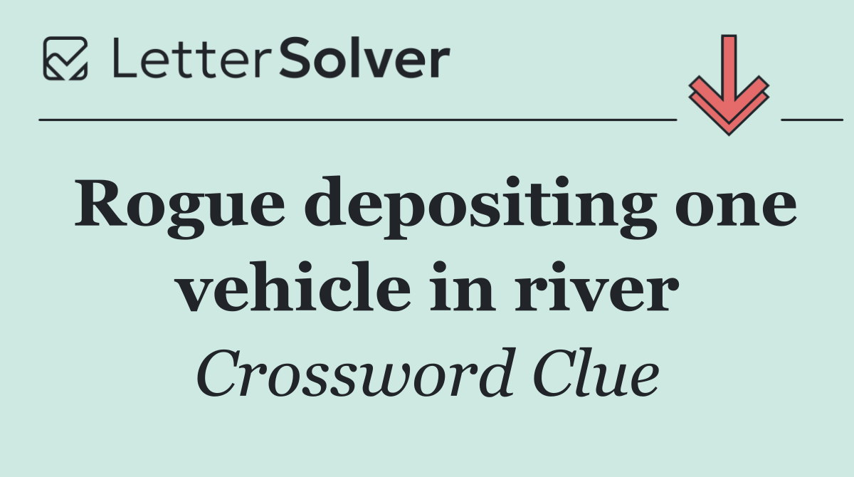 Rogue depositing one vehicle in river
