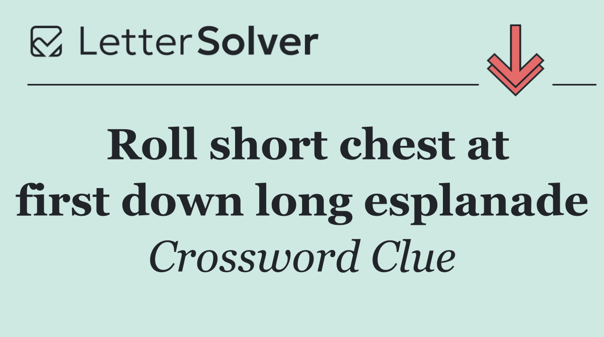 Roll short chest at first down long esplanade