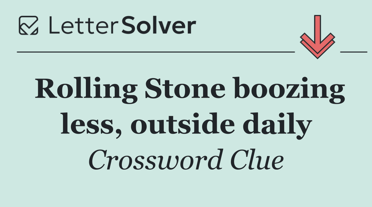 Rolling Stone boozing less, outside daily