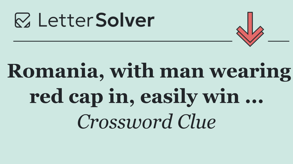 Romania, with man wearing red cap in, easily win ...