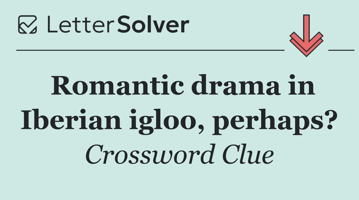 Romantic drama in Iberian igloo, perhaps?