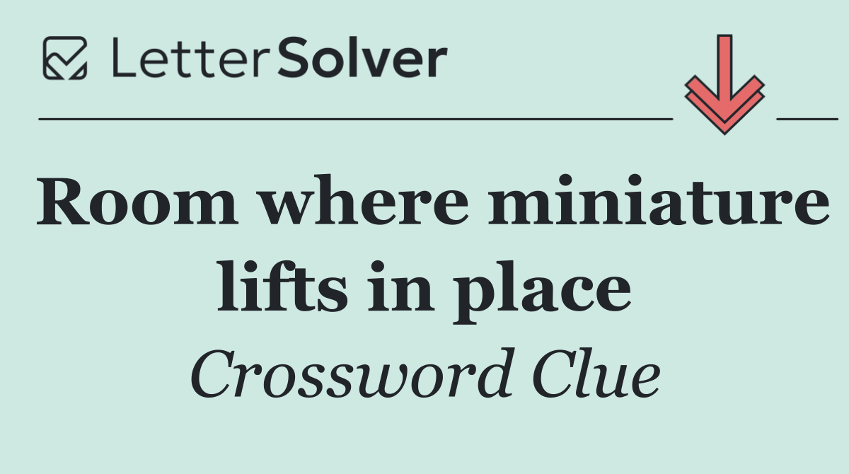 Room where miniature lifts in place
