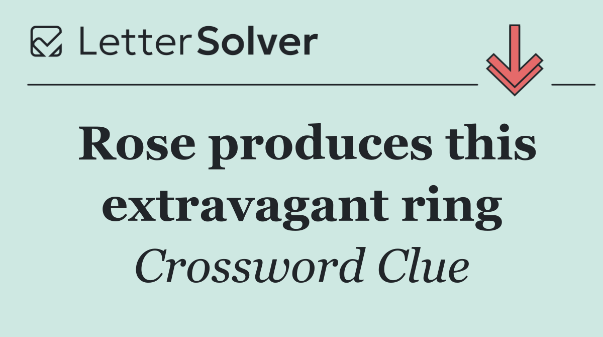 Rose produces this extravagant ring