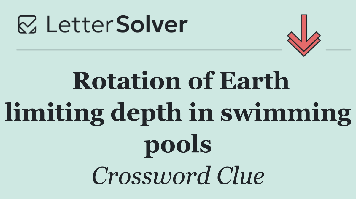 Rotation of Earth limiting depth in swimming pools