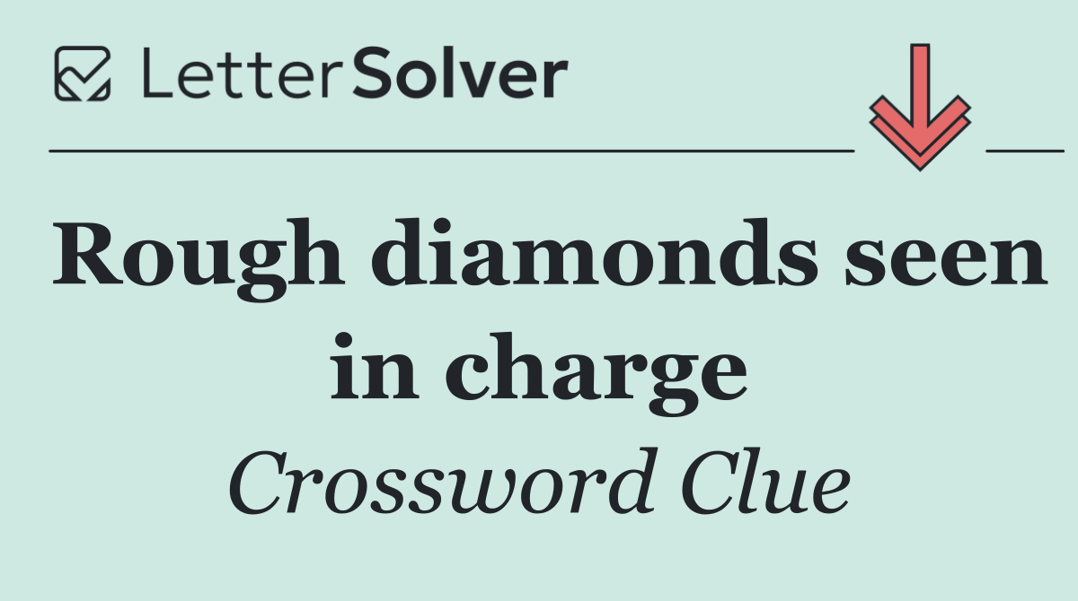 Rough diamonds seen in charge
