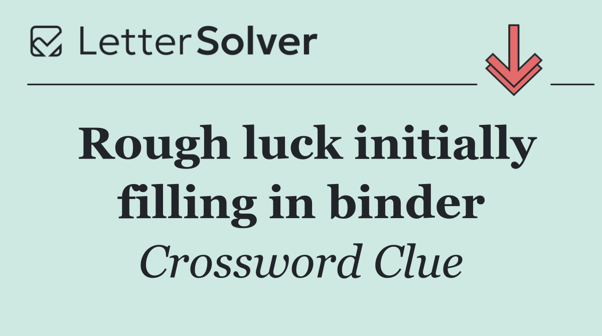 Rough luck initially filling in binder