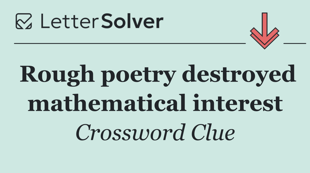 Rough poetry destroyed mathematical interest