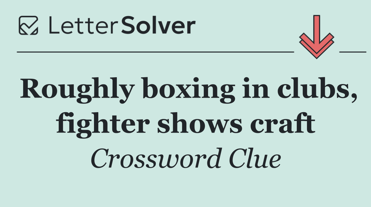 Roughly boxing in clubs, fighter shows craft