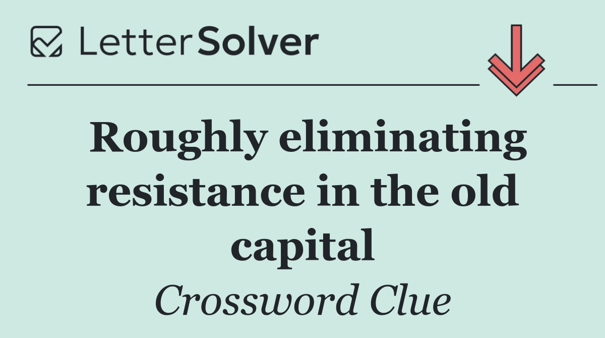 Roughly eliminating resistance in the old capital