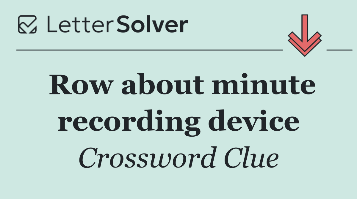 Row about minute recording device