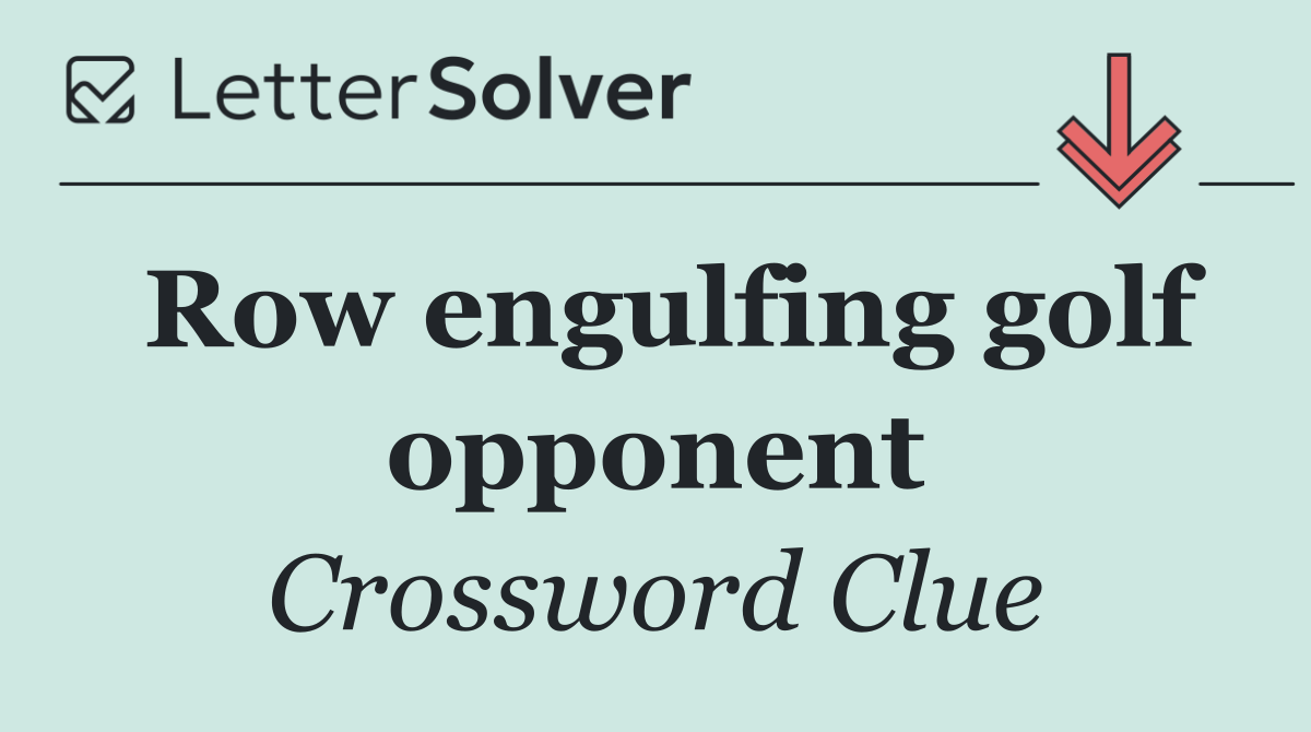 Row engulfing golf opponent