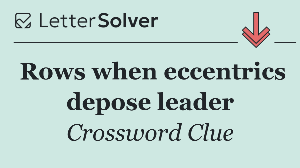 Rows when eccentrics depose leader