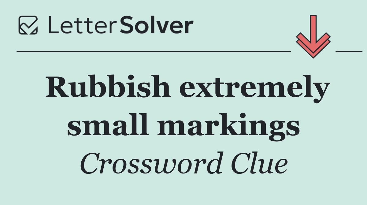 Rubbish extremely small markings